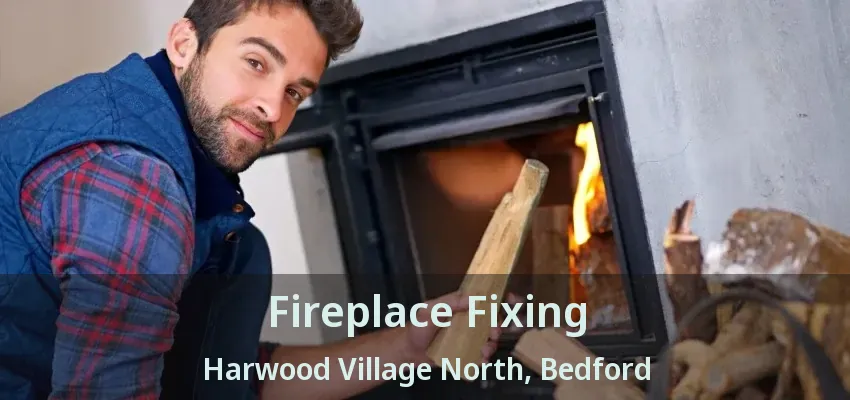 Fireplace Fixing Harwood Village North, Bedford - TX