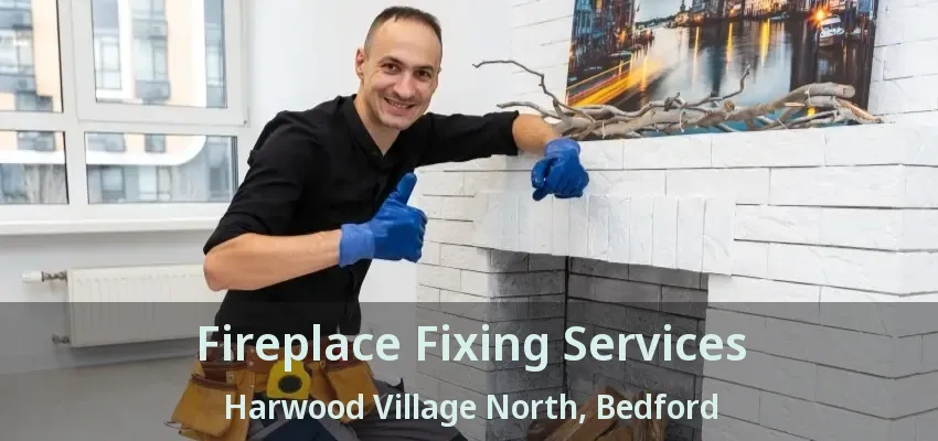 Fireplace Fixing Services Harwood Village North, Bedford - TX