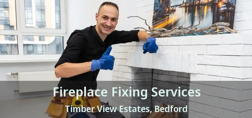 Fireplace Fixing Services Timber View Estates, Bedford - TX