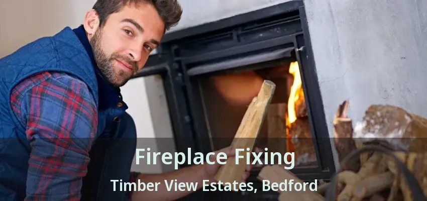 Fireplace Fixing Timber View Estates, Bedford - TX