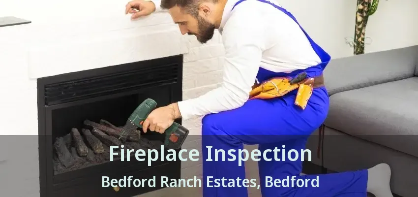 Fireplace Inspection Bedford Ranch Estates, Bedford - TX