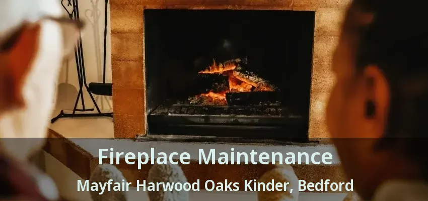 Fireplace Maintenance Mayfair Harwood Oaks Kinder, Bedford - TX