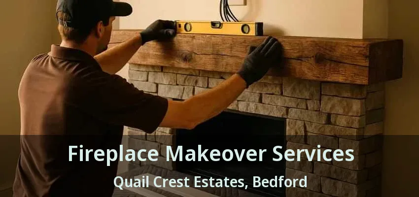 Fireplace Makeover Services Quail Crest Estates, Bedford - TX