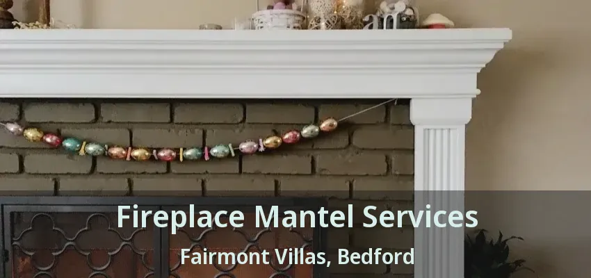 Fireplace Mantel Services Fairmont Villas, Bedford - TX