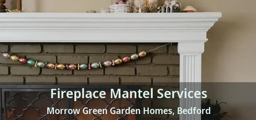 Fireplace Mantel Services Morrow Green Garden Homes, Bedford - TX