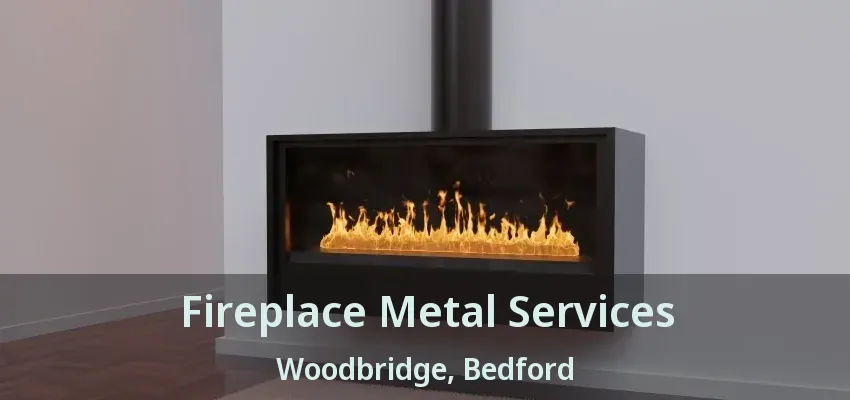 Fireplace Metal Services Woodbridge, Bedford - TX