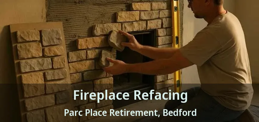 Fireplace Refacing Parc Place Retirement, Bedford - TX