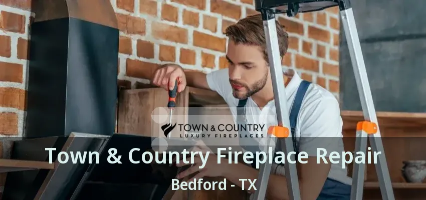 Town & Country Fireplace Repair Bedford - TX