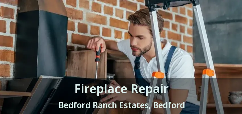 Fireplace Repair Bedford Ranch Estates, Bedford - TX