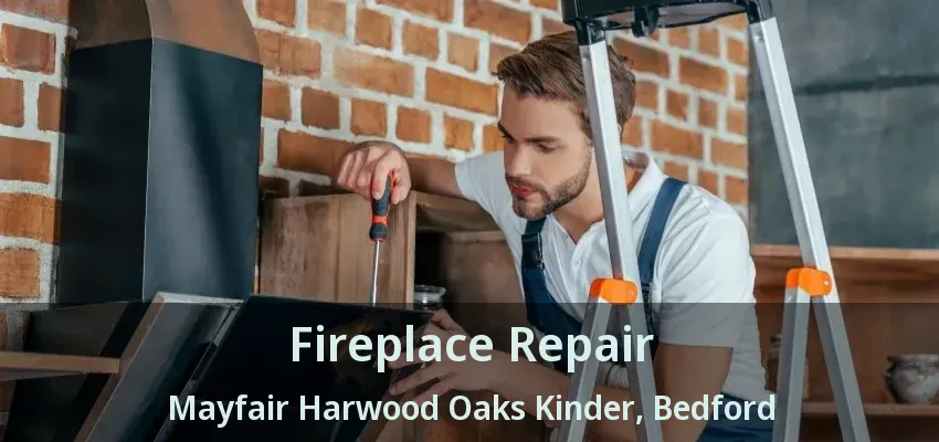 Fireplace Repair Mayfair Harwood Oaks Kinder, Bedford - TX
