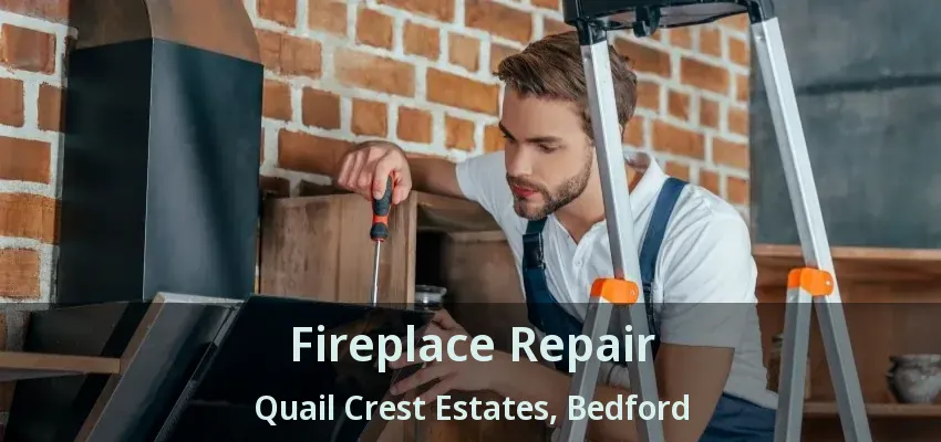 Fireplace Repair Quail Crest Estates, Bedford - TX