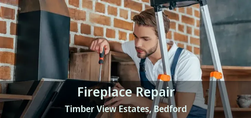 Fireplace Repair Timber View Estates, Bedford - TX