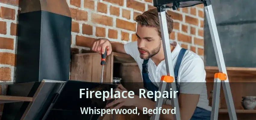 Fireplace Repair Whisperwood, Bedford - TX