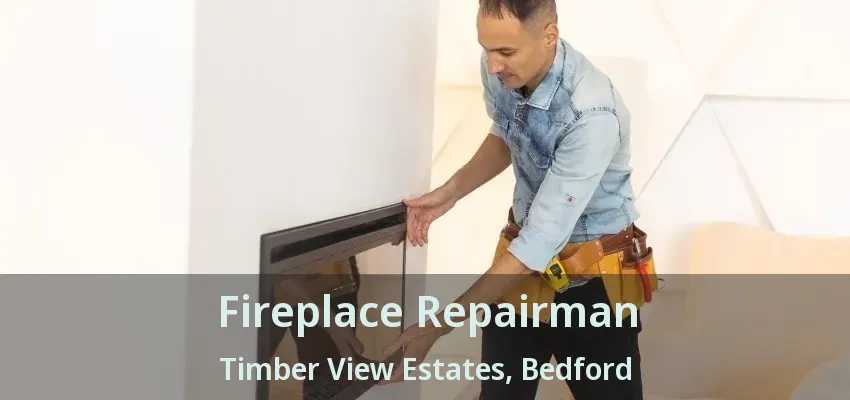 Fireplace Repairman Timber View Estates, Bedford - TX