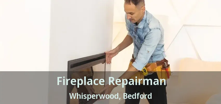 Fireplace Repairman Whisperwood, Bedford - TX