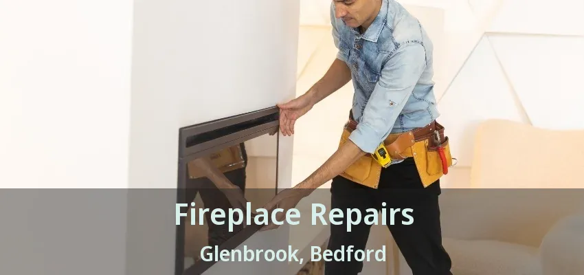 Fireplace Repairs Glenbrook, Bedford - TX