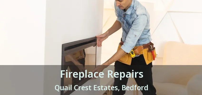 Fireplace Repairs Quail Crest Estates, Bedford - TX