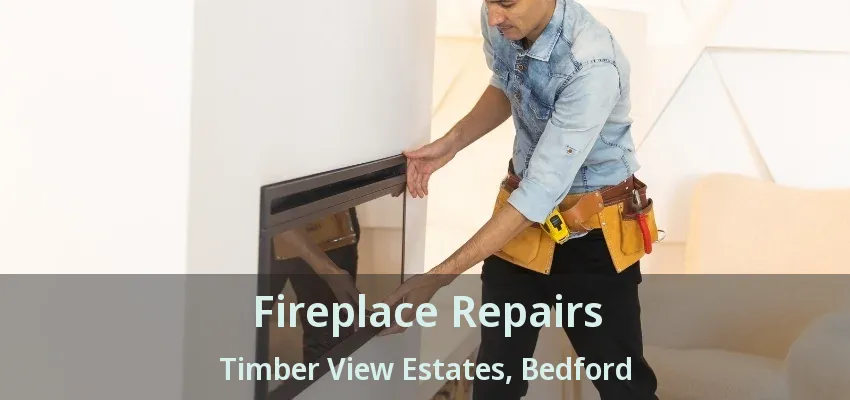Fireplace Repairs Timber View Estates, Bedford - TX