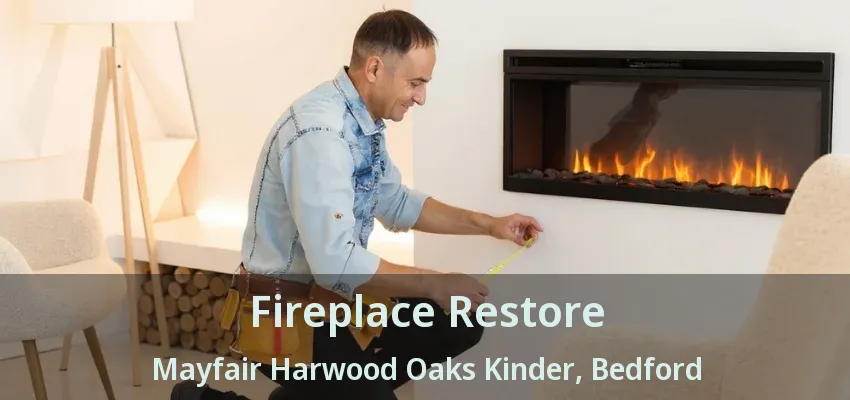 Fireplace Restore Mayfair Harwood Oaks Kinder, Bedford - TX