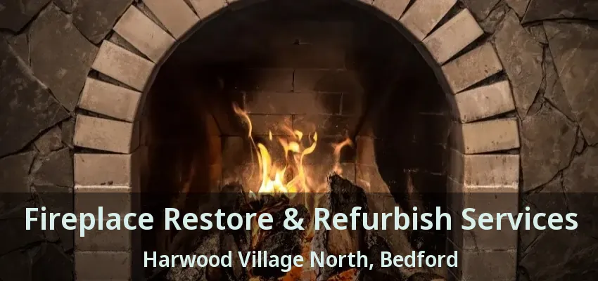 Fireplace Restore & Refurbish Services Harwood Village North, Bedford - TX