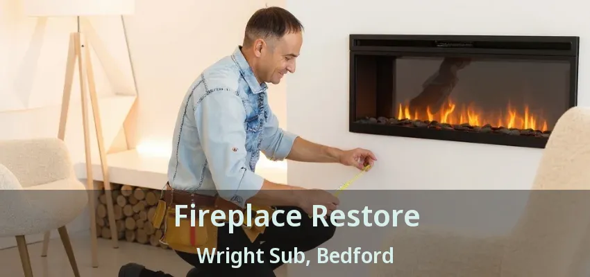 Fireplace Restore Wright Sub, Bedford - TX