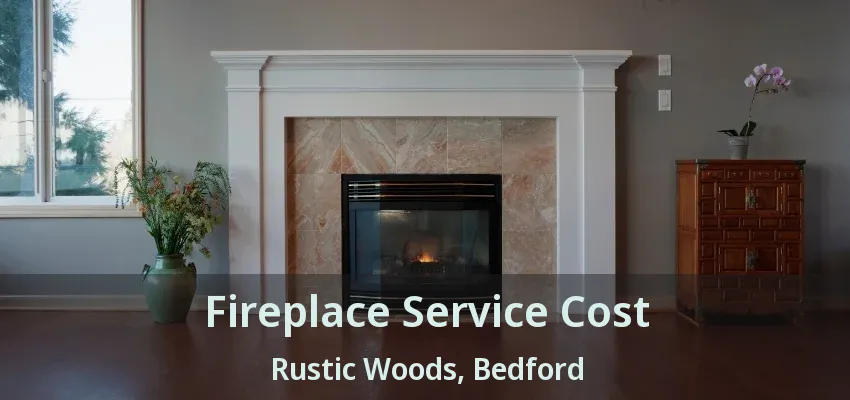 Fireplace Service Cost Rustic Woods, Bedford - TX