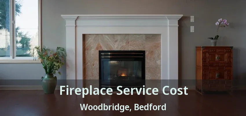 Fireplace Service Cost Woodbridge, Bedford - TX