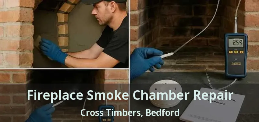 Fireplace Smoke Chamber Repair Cross Timbers, Bedford - TX