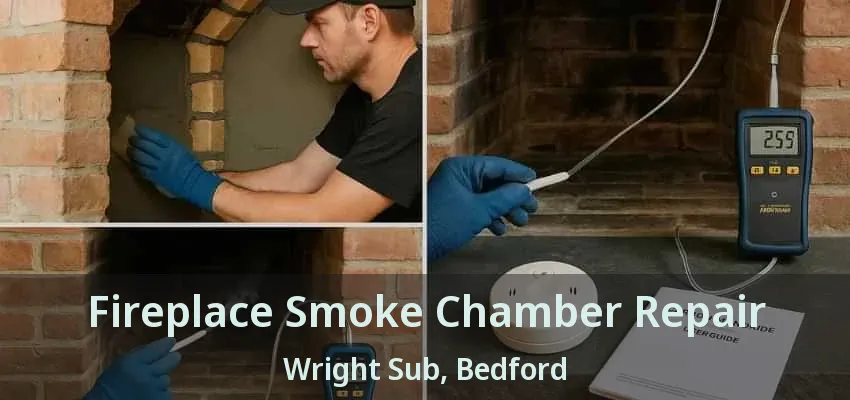 Fireplace Smoke Chamber Repair Wright Sub, Bedford - TX