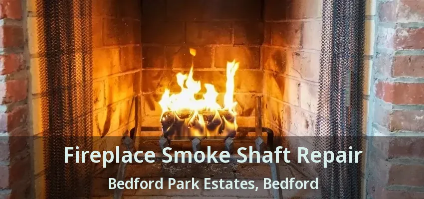 Fireplace Smoke Shaft Repair Bedford Park Estates, Bedford - TX