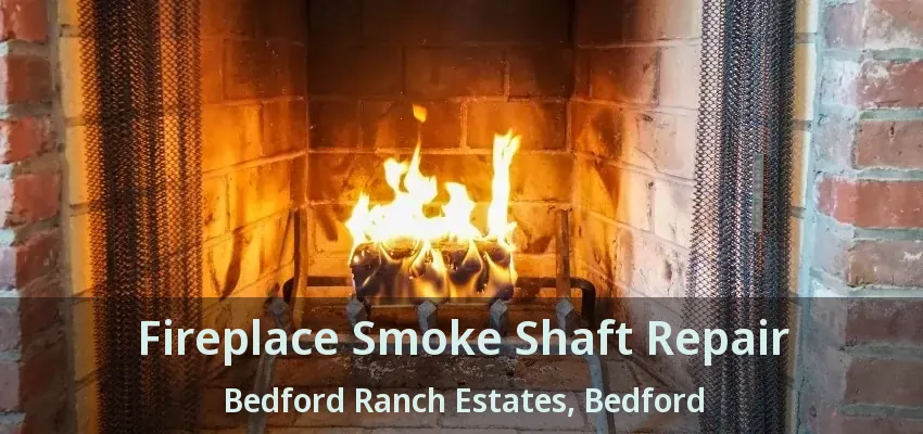 Fireplace Smoke Shaft Repair Bedford Ranch Estates, Bedford - TX