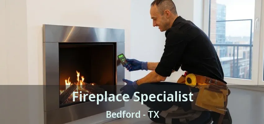 Fireplace Specialist Bedford - TX