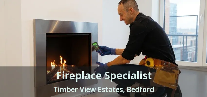 Fireplace Specialist Timber View Estates, Bedford - TX