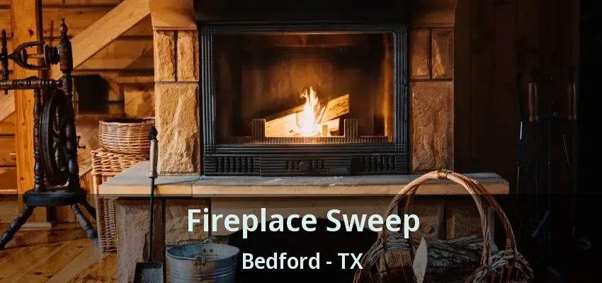Fireplace Sweep Bedford - TX