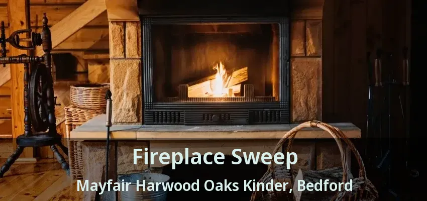Fireplace Sweep Mayfair Harwood Oaks Kinder, Bedford - TX