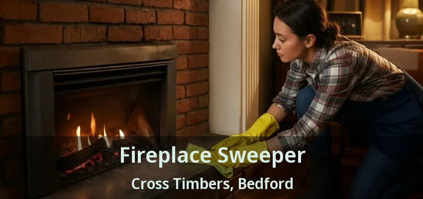 Fireplace Sweeper Cross Timbers, Bedford - TX