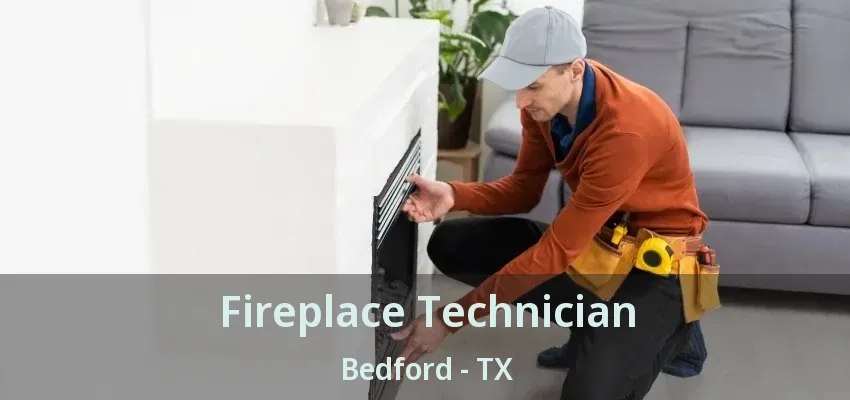 Fireplace Technician Bedford - TX