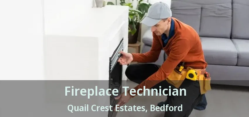 Fireplace Technician Quail Crest Estates, Bedford - TX