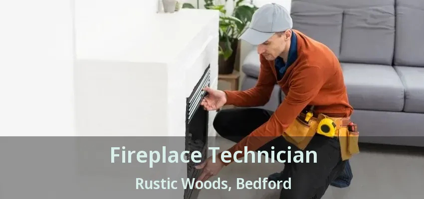 Fireplace Technician Rustic Woods, Bedford - TX