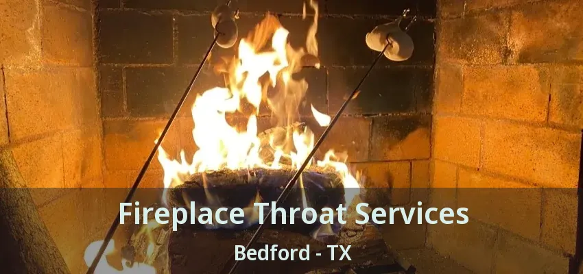 Fireplace Throat Services Bedford - TX
