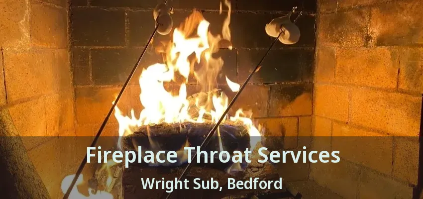 Fireplace Throat Services Wright Sub, Bedford - TX