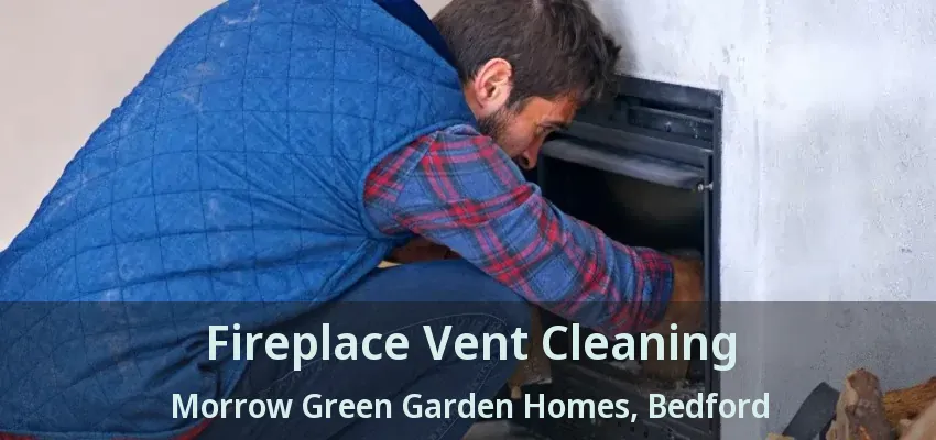 Fireplace Vent Cleaning Morrow Green Garden Homes, Bedford - TX