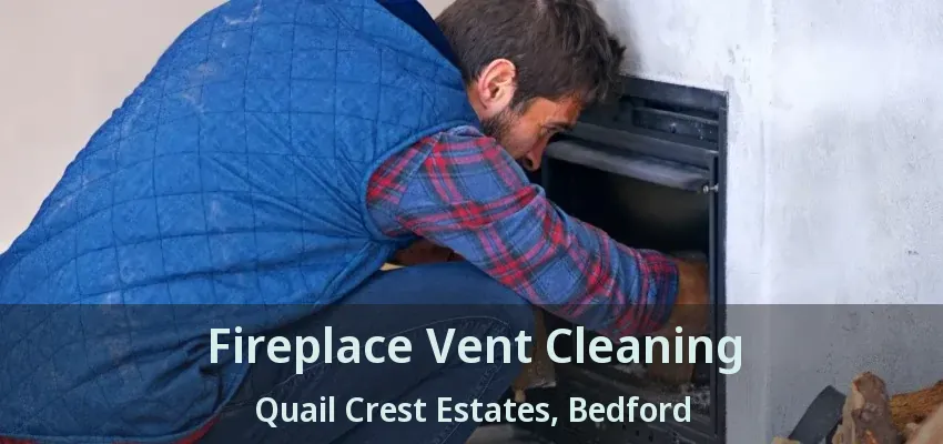 Fireplace Vent Cleaning Quail Crest Estates, Bedford - TX