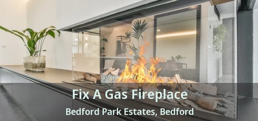 Fix A Gas Fireplace Bedford Park Estates, Bedford - TX