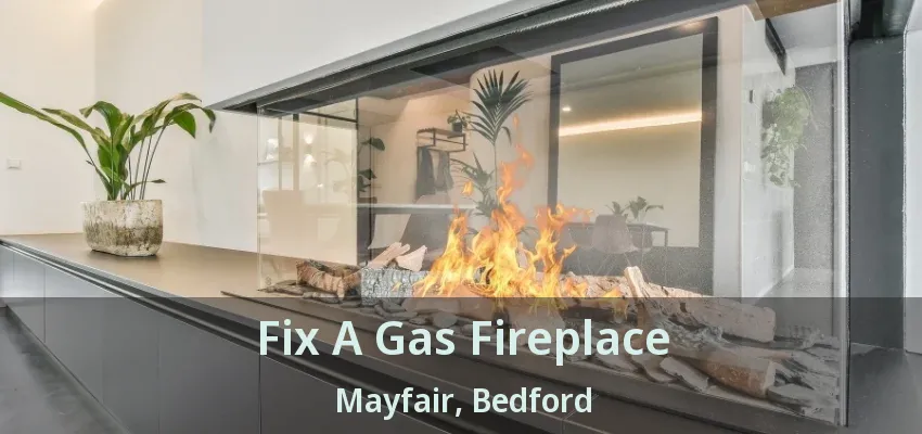 Fix A Gas Fireplace Mayfair, Bedford - TX