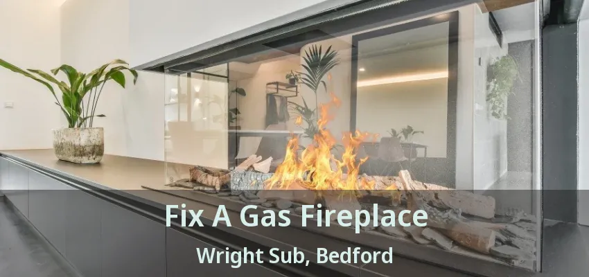 Fix A Gas Fireplace Wright Sub, Bedford - TX
