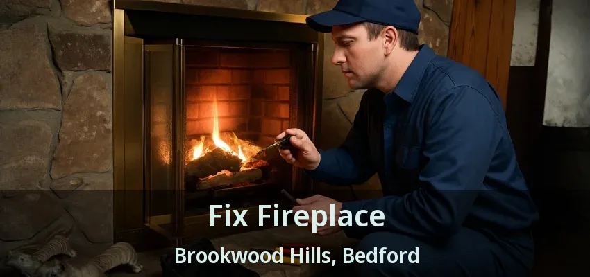 Fix Fireplace Brookwood Hills, Bedford - TX