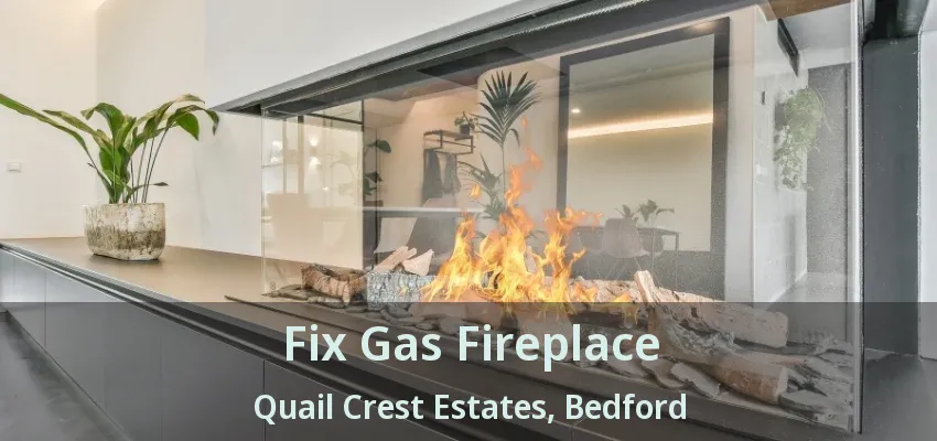Fix Gas Fireplace Quail Crest Estates, Bedford - TX