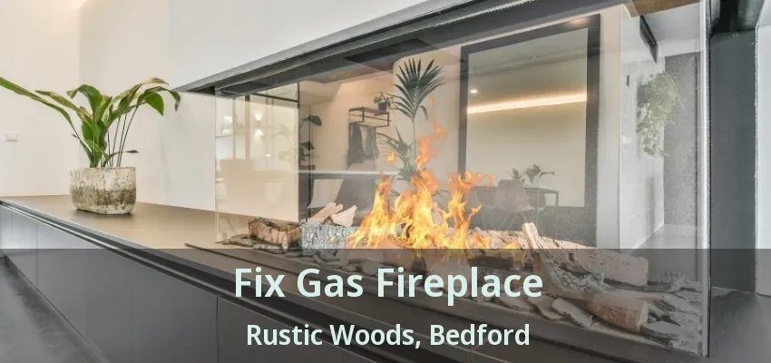 Fix Gas Fireplace Rustic Woods, Bedford - TX