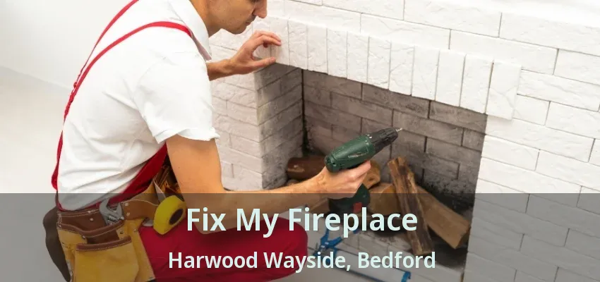 Fix My Fireplace Harwood Wayside, Bedford - TX